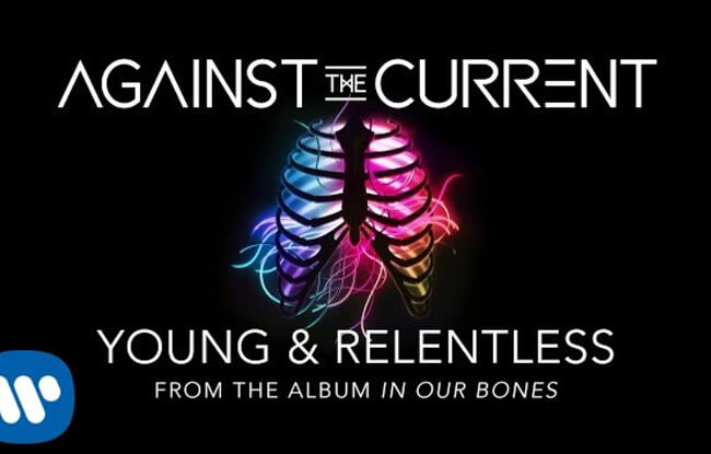 แปลเพลง Young & Relentless – Against the Current