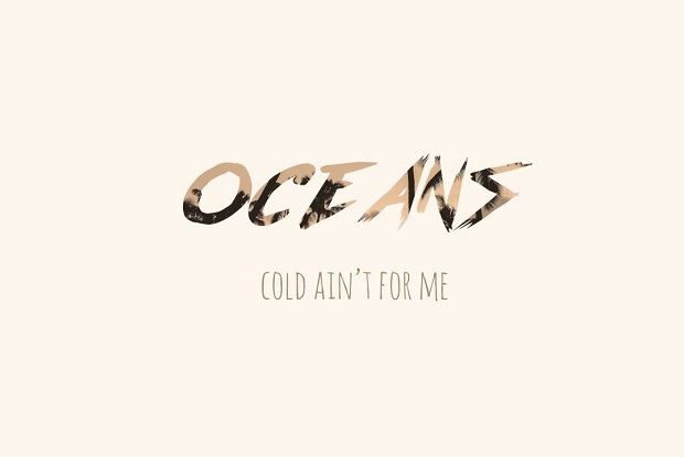 แปลเพลง Cold Ain’t For Me – Oceans