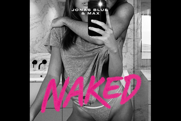 แปลเพลง Naked – Jonas Blue & MAX